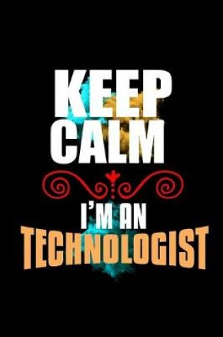 Cover of Keep calm. I'm a technologist