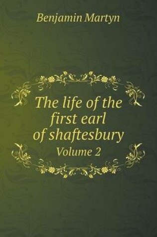 Cover of The life of the first earl of shaftesbury Volume 2