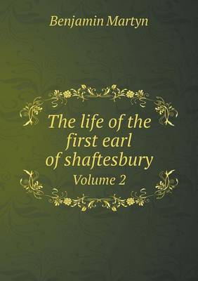 Book cover for The life of the first earl of shaftesbury Volume 2