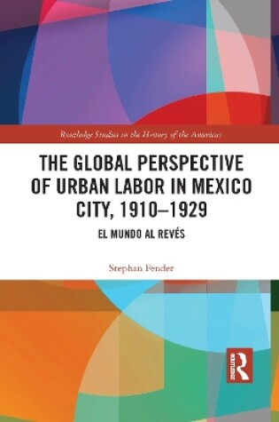 Cover of The Global Perspective of Urban Labor in Mexico City, 1910–1929