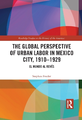 Book cover for The Global Perspective of Urban Labor in Mexico City, 1910–1929
