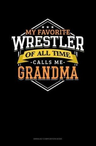 Cover of My Favorite Wrestler Of All Time Calls Me Grandma