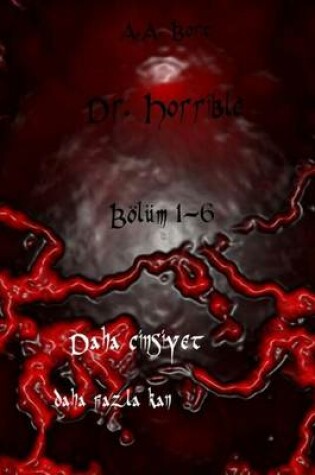 Cover of Dr. Horrible Bolum 1-6 Daha Cinsiyet, Daha Fazla Kan