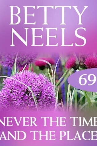 Cover of Never The Time And The Place (Betty Neels Collection)
