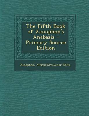 Book cover for The Fifth Book of Xenophon's Anabasis - Primary Source Edition