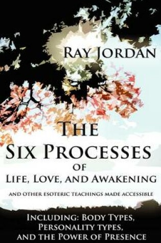 Cover of The Six Processes of Life, Love, and Awakening