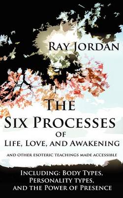 Book cover for The Six Processes of Life, Love, and Awakening