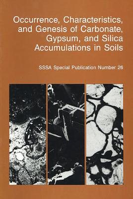 Cover of Occurrence, Characteristics, and Genesis of Carbonate, Gypsum, and Silica Accumulations in Soils