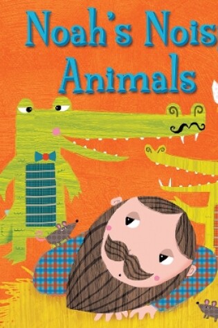 Cover of Noah's Noisy Animals