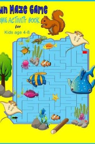 Cover of Fun Maze Game Home activity book for kids age 4-8