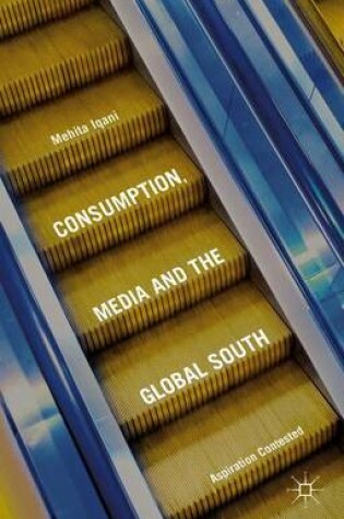 Cover of Consumption, Media and the Global South