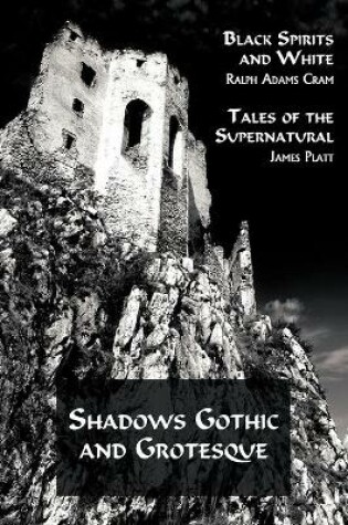 Cover of Shadows Gothic and Grotesque (Black Spirits and White; Tales of the Supernatural)