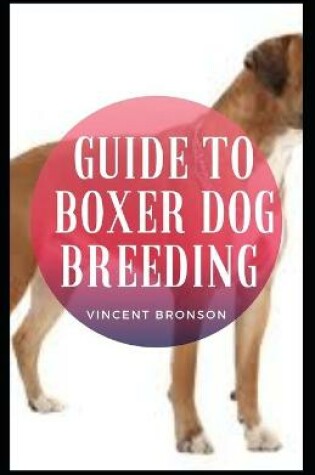 Cover of Guide to Boxer Dog Breeding