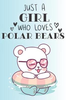 Book cover for Just A Girl Who Loves Polar Bears