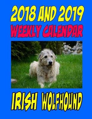 Book cover for 2018 and 2019 Weekly Calendar Irish Wolfhound