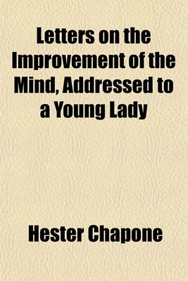 Book cover for Letters on the Improvement of the Mind, Addressed to a Young Lady