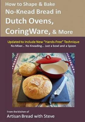 Cover of How to Shape & Bake No-Knead Bread in Dutch Ovens, Corningware & More (Technique & Recipes)