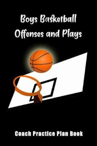 Cover of Boys Basketball Offenses And Plays