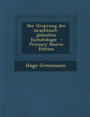 Book cover for Der Ursprung Der Israelitisch-Judischen Eschatologie - Primary Source Edition