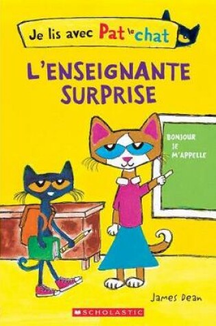 Cover of Je Lis Avec Pat Le Chat: l'Enseignante Surprise