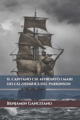 Cover of Il capitano che affrontò i mari dell'alzheimer e del parkinson