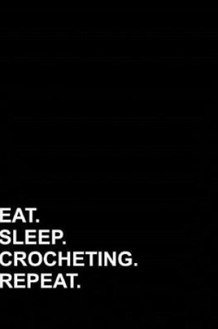 Cover of Eat Sleep Crocheting Repeat