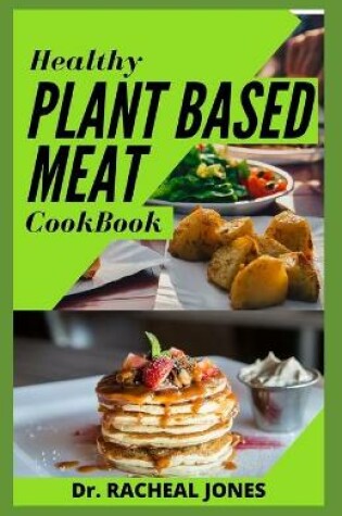 Cover of Healthy Plant Based Meat Cookbook