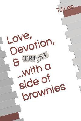 Book cover for Love, Devotion, & Trust.....with a side of brownies