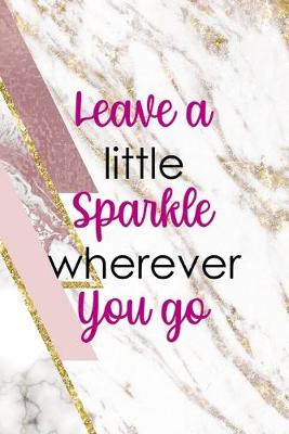 Book cover for Leave A Little Sparkle Wherever You Go