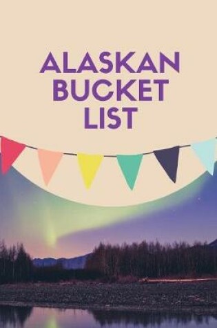 Cover of Alaskan Bucket List