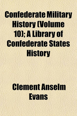 Book cover for Confederate Military History (Volume 10); A Library of Confederate States History