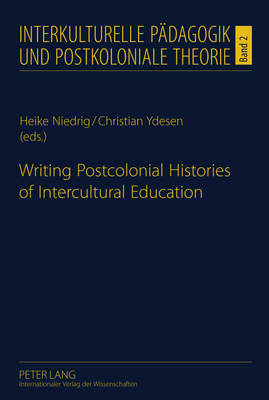 Cover of Writing Postcolonial Histories of Intercultural Education