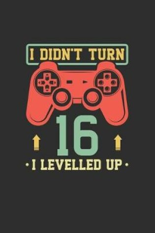 Cover of I Didn't Turn 16 I Levelled Up