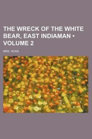 Cover of The Wreck of the White Bear, East Indiaman (Volume 2)