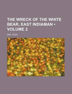 Book cover for The Wreck of the White Bear, East Indiaman (Volume 2)