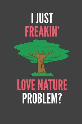 Book cover for I Just Freakin' Love Nature