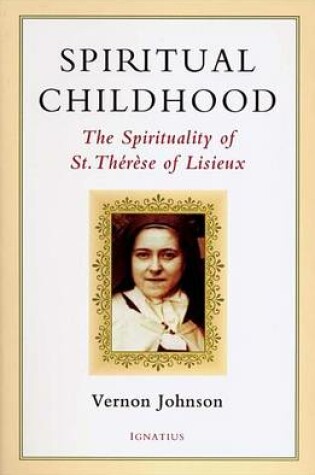 Cover of Spiritual Childhood: the Spirituality of St Therese of Liseux