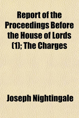 Book cover for Report of the Proceedings Before the House of Lords, on a Bill of Pains and Penalties Against Her Majesty, Caroline Amelia Elizabeth, Queen of Great Britain, and Consort of King George the Fourth. Collated with with the Journals of the House of Lords (Volu