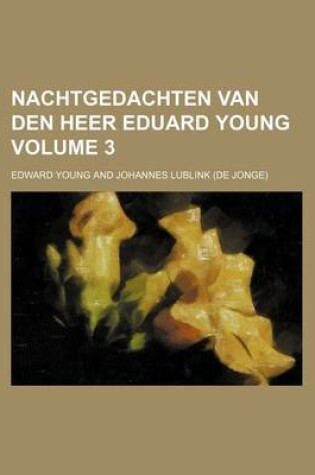 Cover of Nachtgedachten Van Den Heer Eduard Young Volume 3