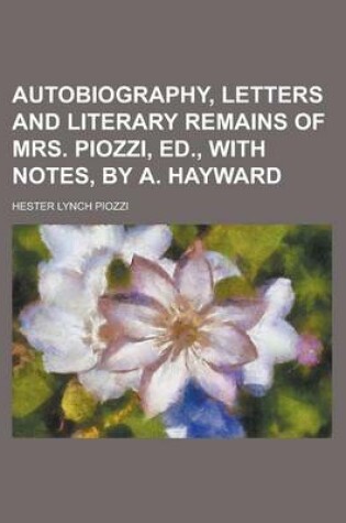 Cover of Autobiography, Letters and Literary Remains of Mrs. Piozzi, Ed., with Notes, by A. Hayward