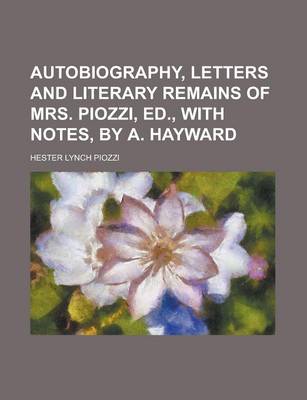 Book cover for Autobiography, Letters and Literary Remains of Mrs. Piozzi, Ed., with Notes, by A. Hayward