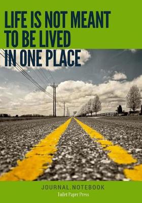 Book cover for Life is not Meant to be Lived in one Place