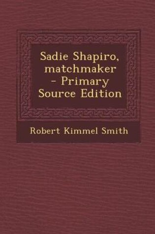 Cover of Sadie Shapiro, Matchmaker - Primary Source Edition