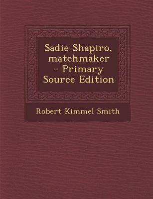 Book cover for Sadie Shapiro, Matchmaker - Primary Source Edition