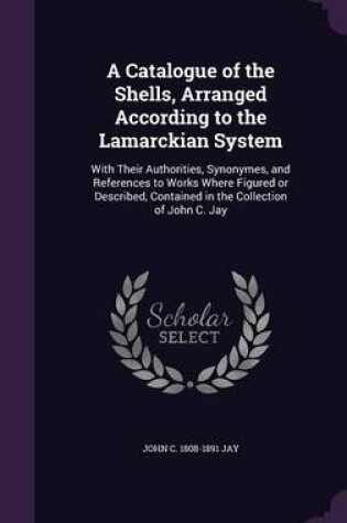 Cover of A Catalogue of the Shells, Arranged According to the Lamarckian System