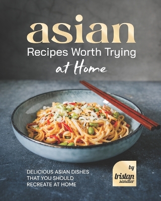 Book cover for Asian Recipes Worth Trying at Home