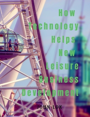 Book cover for How Technology Helps New Leisure Business Development