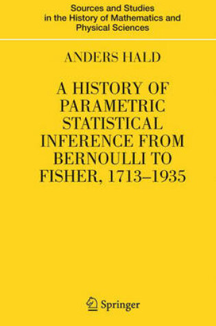 Cover of A History of Parametric Statistical Inference from Bernoulli to Fisher, 1713-1935