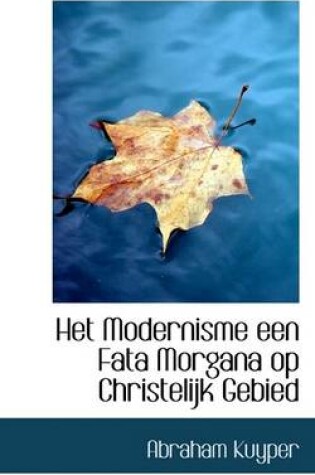 Cover of Het Modernisme Een Fata Morgana Op Christelijk Gebied