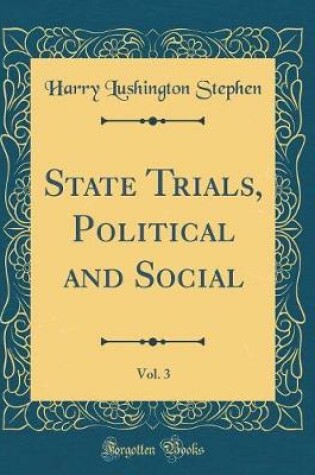 Cover of State Trials, Political and Social, Vol. 3 (Classic Reprint)